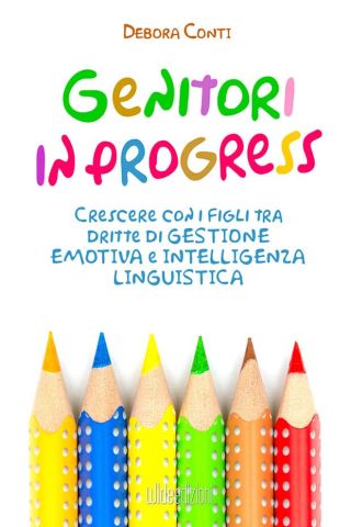 Genitori in Progress è il libro che ti guida nell’educazione dei tuoi figli, insegnando a comunicare con loro in modo efficace e a promuovere la loro indipendenza.